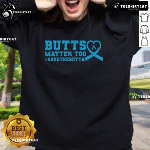 Nice Save The Butts sweatshirt promoting awareness for colorectal cancer with a catchy design and vibrant colors.