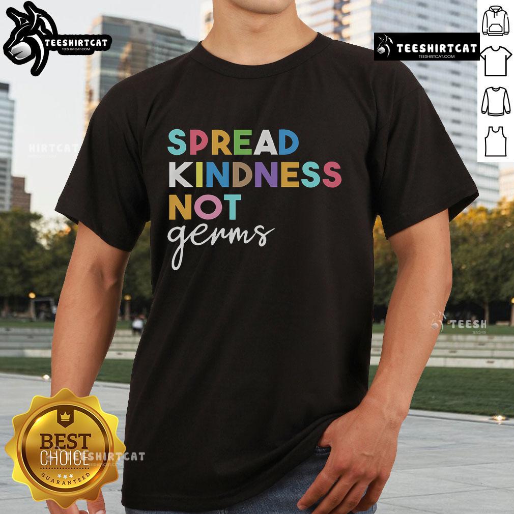 Nice Spread Kindness Not Germs T-Shirt featuring a vibrant design promoting kindness and health awareness.