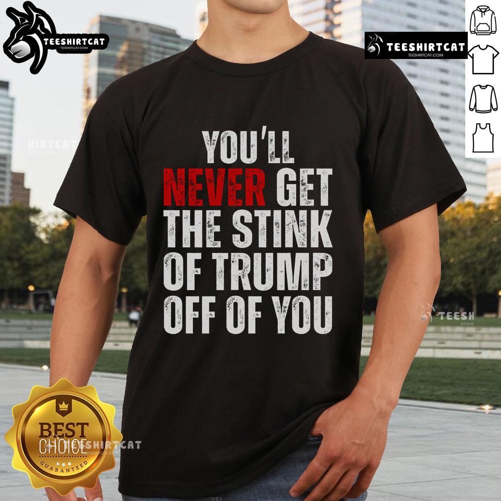Alt Text: Funny Trumpsmells T-Shirt featuring 'Nice You'll Never Get The Stink Of Trump Off Of You' slogan, perfect for political satire.