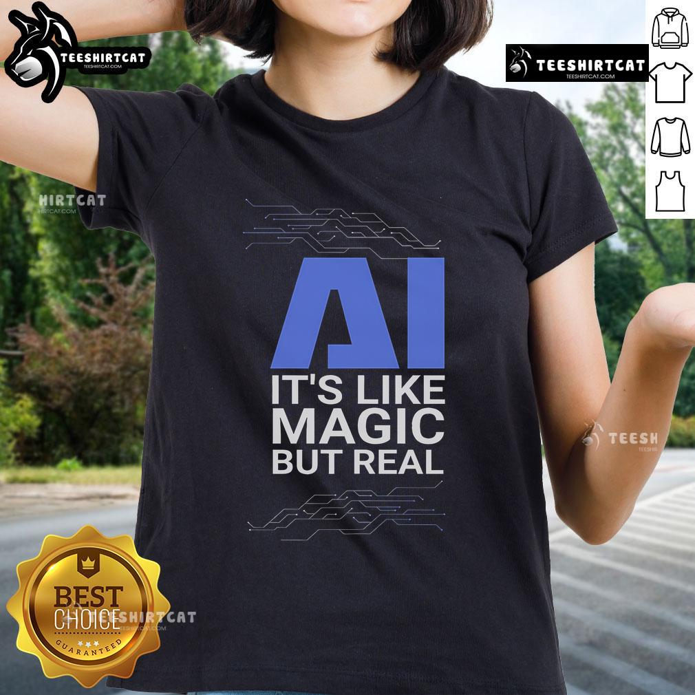Official AI Ladies Tee featuring 'It's Like Magic But Real' design, showcasing stylish artificial intelligence-themed apparel.