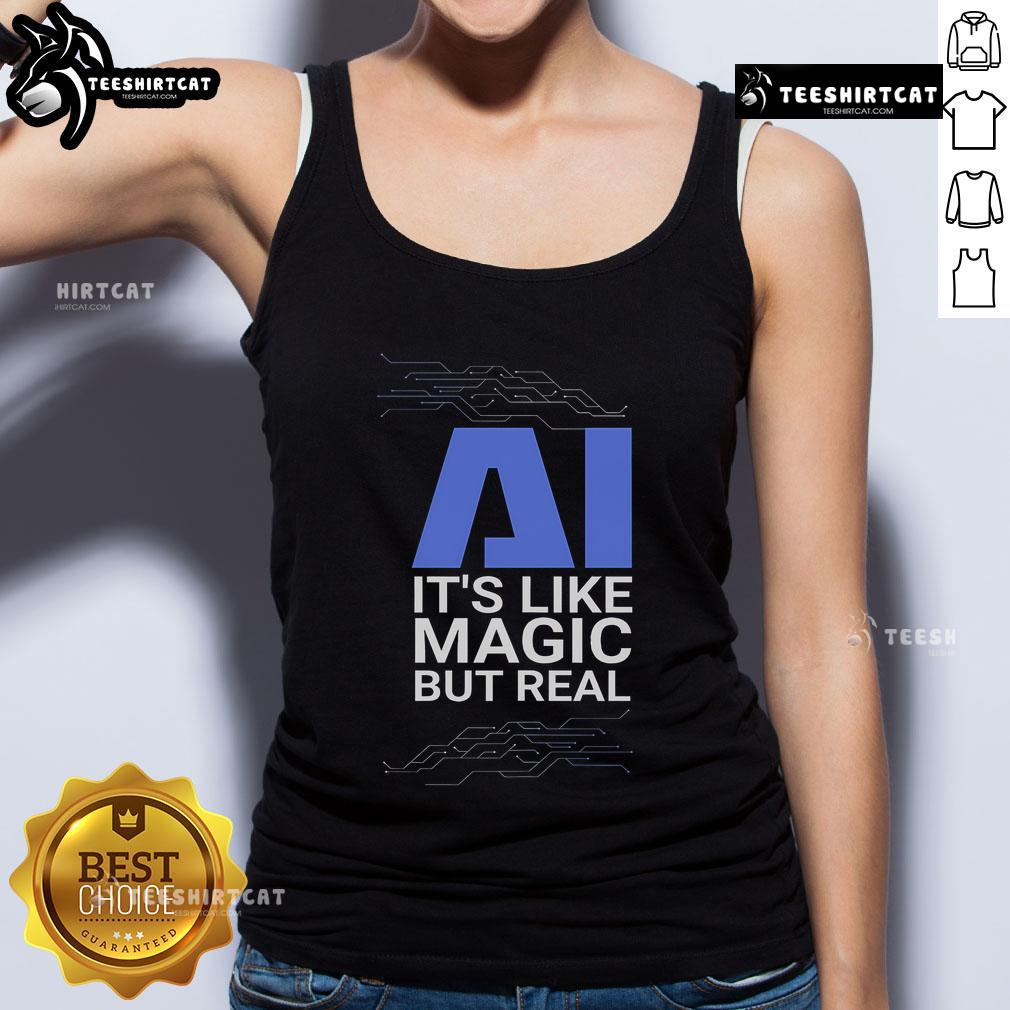 Official AI 'It's Like Magic But Real' tank top showcasing trendy design celebrating artificial intelligence fashion.