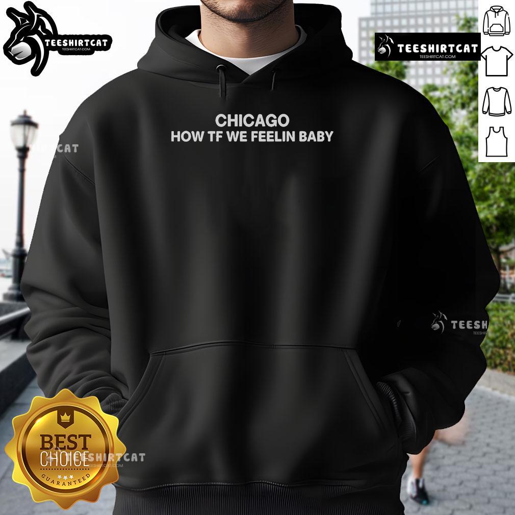 Official Chicago How Tf We Feelin Baby Hoodie in black, featuring bold graphic design and stylish streetwear appeal.