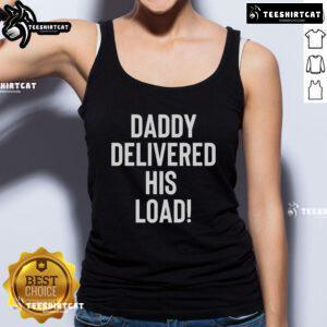 Official Daddy Delivered His Load tank top design featuring bold lettering and a stylish fit for casual wear.