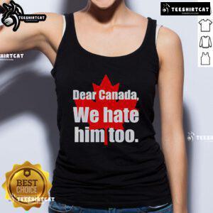 Official Dear Canada We Hate Him Too Tank Top in black, featuring bold text design, perfect for expressing your feelings.