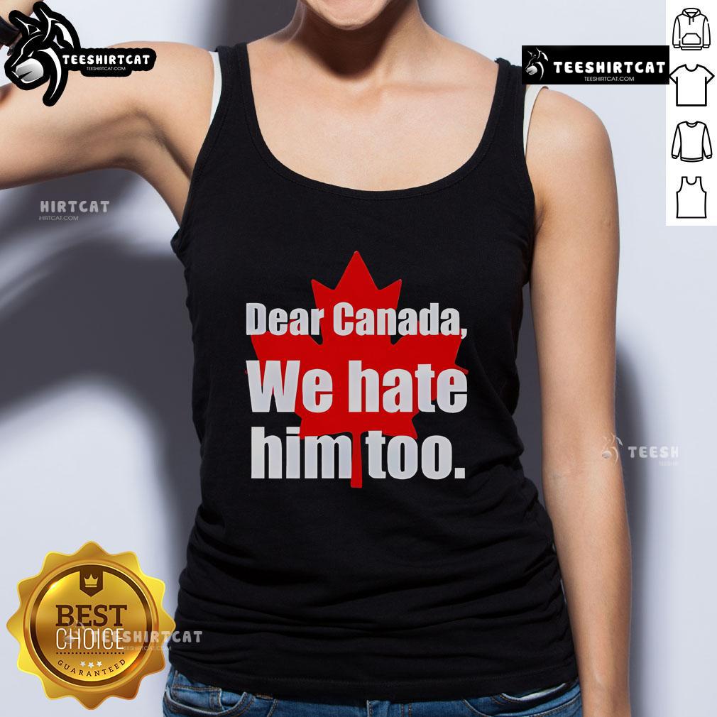 Official Dear Canada We Hate Him Too Tank Top in black, featuring bold text design, perfect for expressing your feelings.