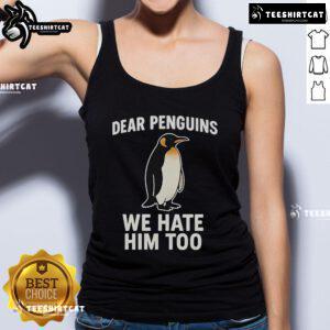Official Dear Penguins We Hate Him Too Tank Top featuring bold text design for fans of the Pittsburgh Penguins.
