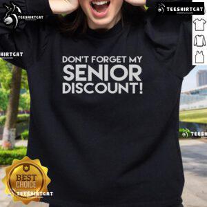Official Don't Forget My Senior Discount Sweatshirt in cozy fabric, perfect for seniors who love style and comfort.
