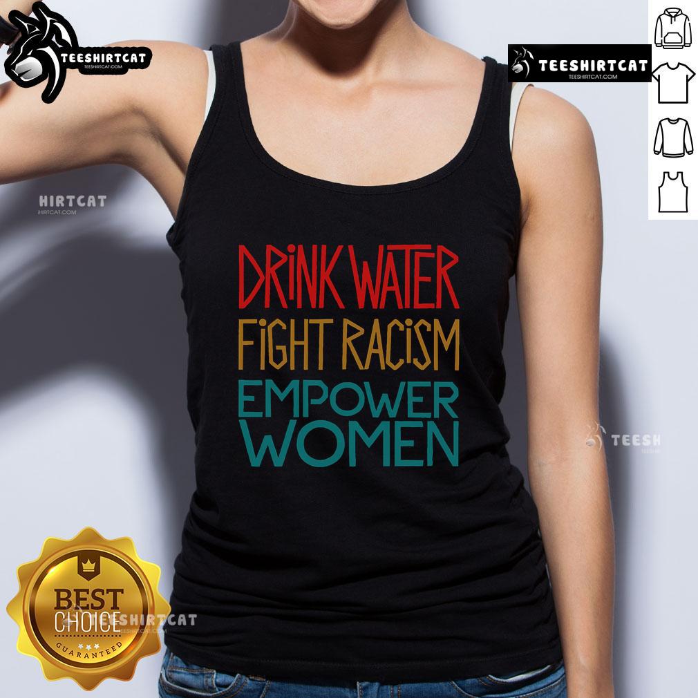 Empower Women with the Official Drink Water Fight Racism Tank Top featuring a bold design and inspiring message.