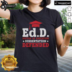 Official Ed.D. Doctor of Education Dissertation Defended Ladies Tee showcasing a stylish design for graduates.