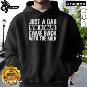 Official Father's Day hoodie featuring the phrase 'Just a Dad Who Always Came Back With The Milk' in stylish design.
