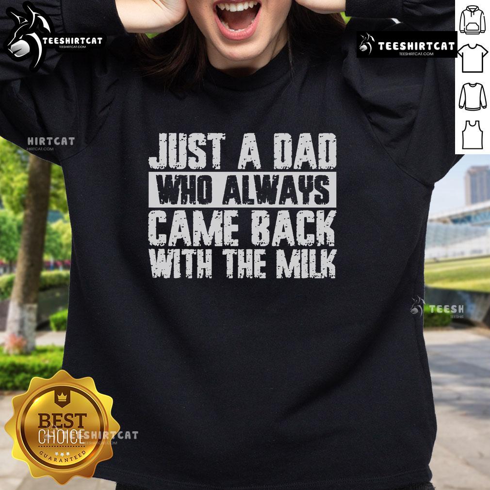 Alt Text: Official Father's Day sweatshirt featuring 'Just a Dad Who Always Came Back with the Milk' design.