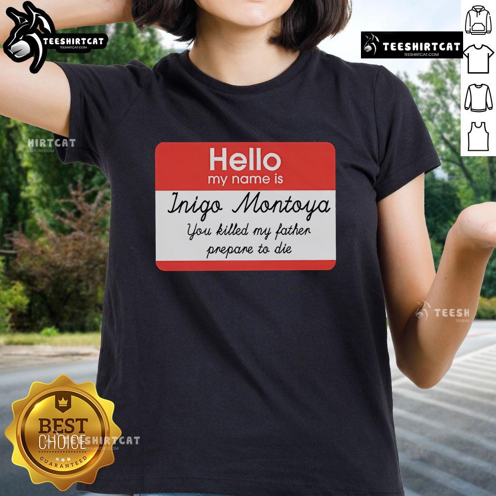 Official Hello My Name Is Inigo Montoya You Killed My Father Prepare To Die Ladies Tee in stylish design for fans.