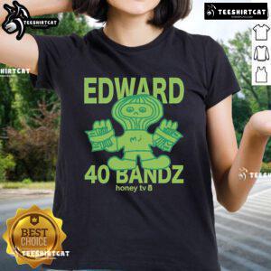 Alt Text: Official Honey TV Edward 40 Bandz Ladies Tee, stylish women's t-shirt featuring vibrant graphics and comfortable fit.
