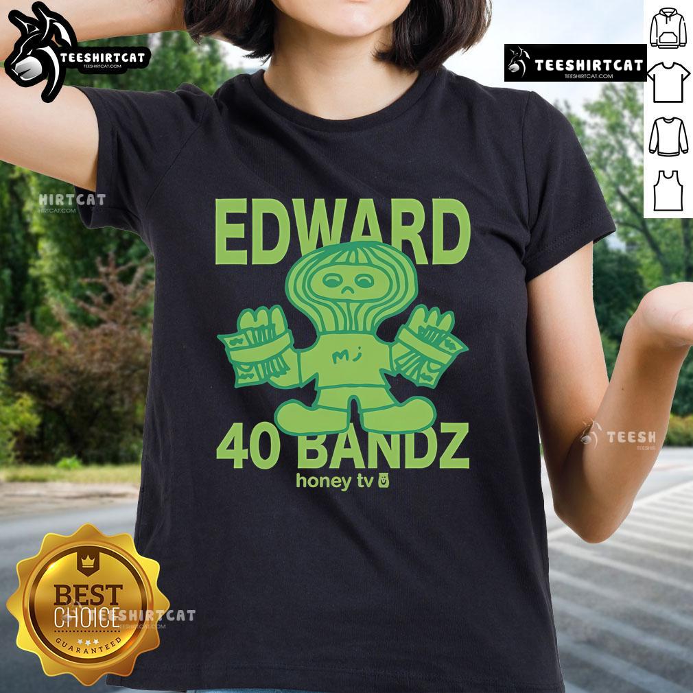 Alt Text: Official Honey TV Edward 40 Bandz Ladies Tee, stylish women's t-shirt featuring vibrant graphics and comfortable fit.