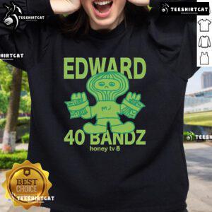 Alt Text: Official Honey TV Edward 40 Bandz Sweatshirt featuring a stylish design and vibrant colors, perfect for fans.