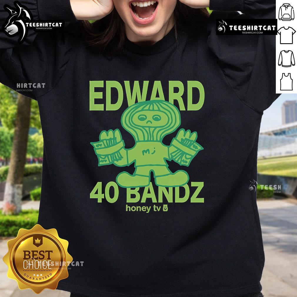 Alt Text: Official Honey TV Edward 40 Bandz Sweatshirt featuring a stylish design and vibrant colors, perfect for fans.