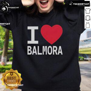Alt Text: Official I Love Balmora And They Love Me Sweatshirt in cozy fabric, showcasing a vibrant design for fans of Balmora.