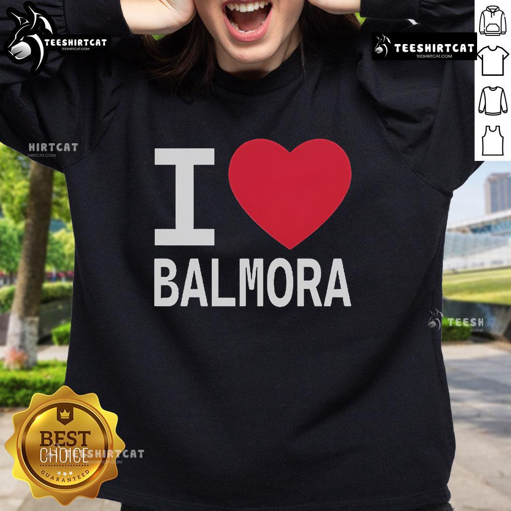 Alt Text: Official I Love Balmora And They Love Me Sweatshirt in cozy fabric, showcasing a vibrant design for fans of Balmora.