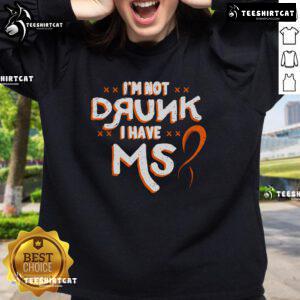 Official 'I'm Not Drunk, I Have MS' sweatshirt design for Multiple Sclerosis awareness and support