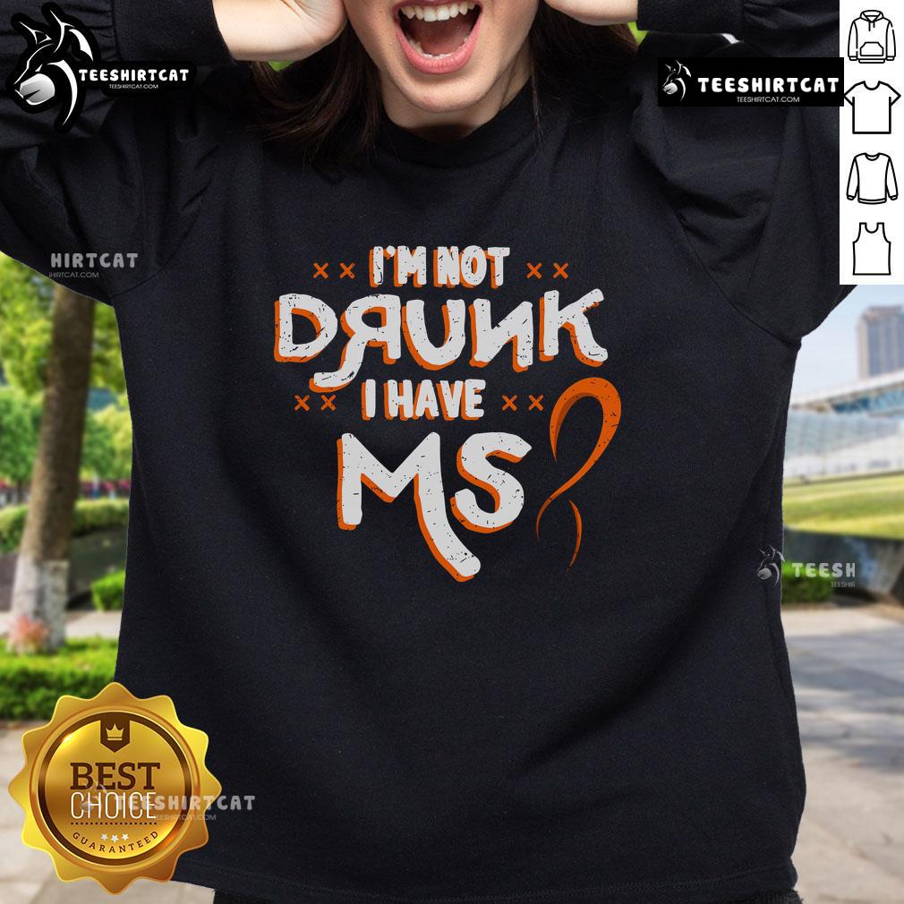 Official 'I'm Not Drunk, I Have MS' sweatshirt design for Multiple Sclerosis awareness and support