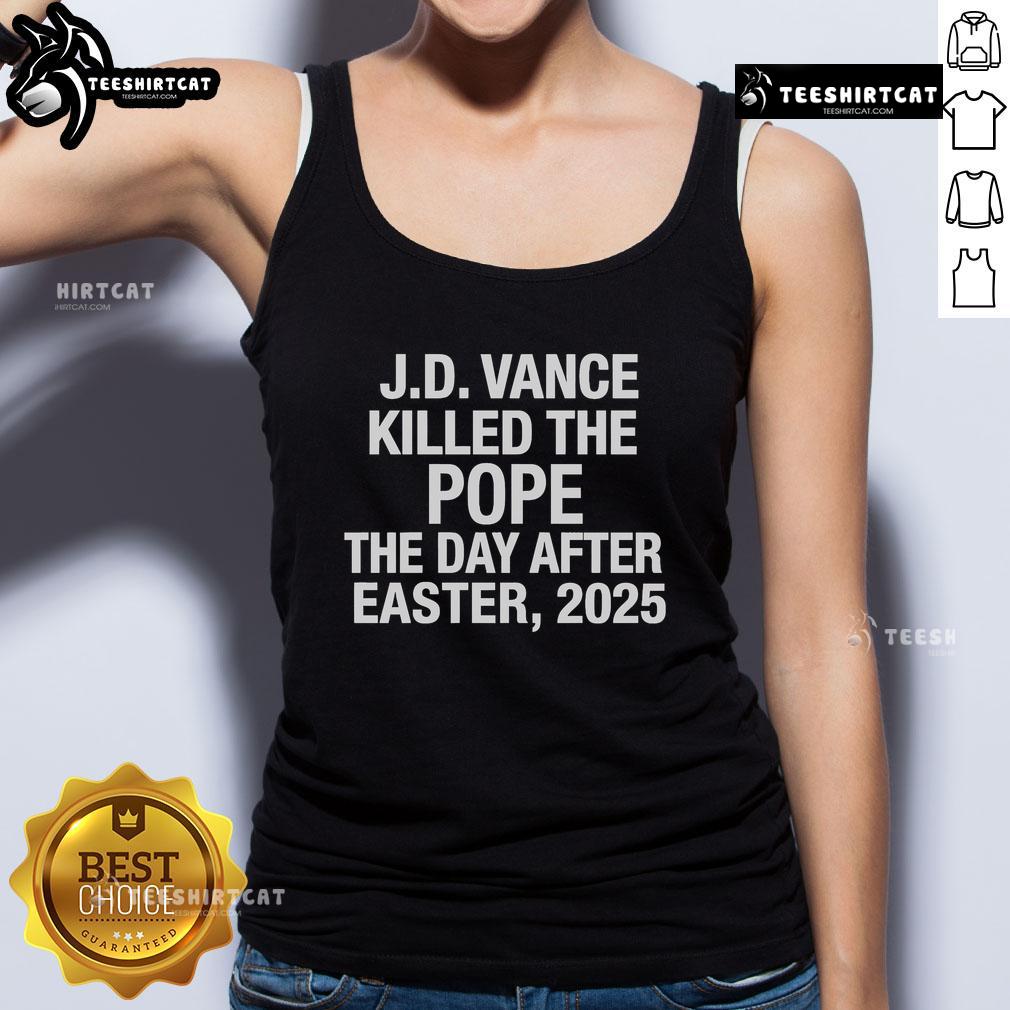 JD Vance tank top featuring a provocative graphic: 'Killed The Pope The Day After Easter 2025' for bold statement fashion.