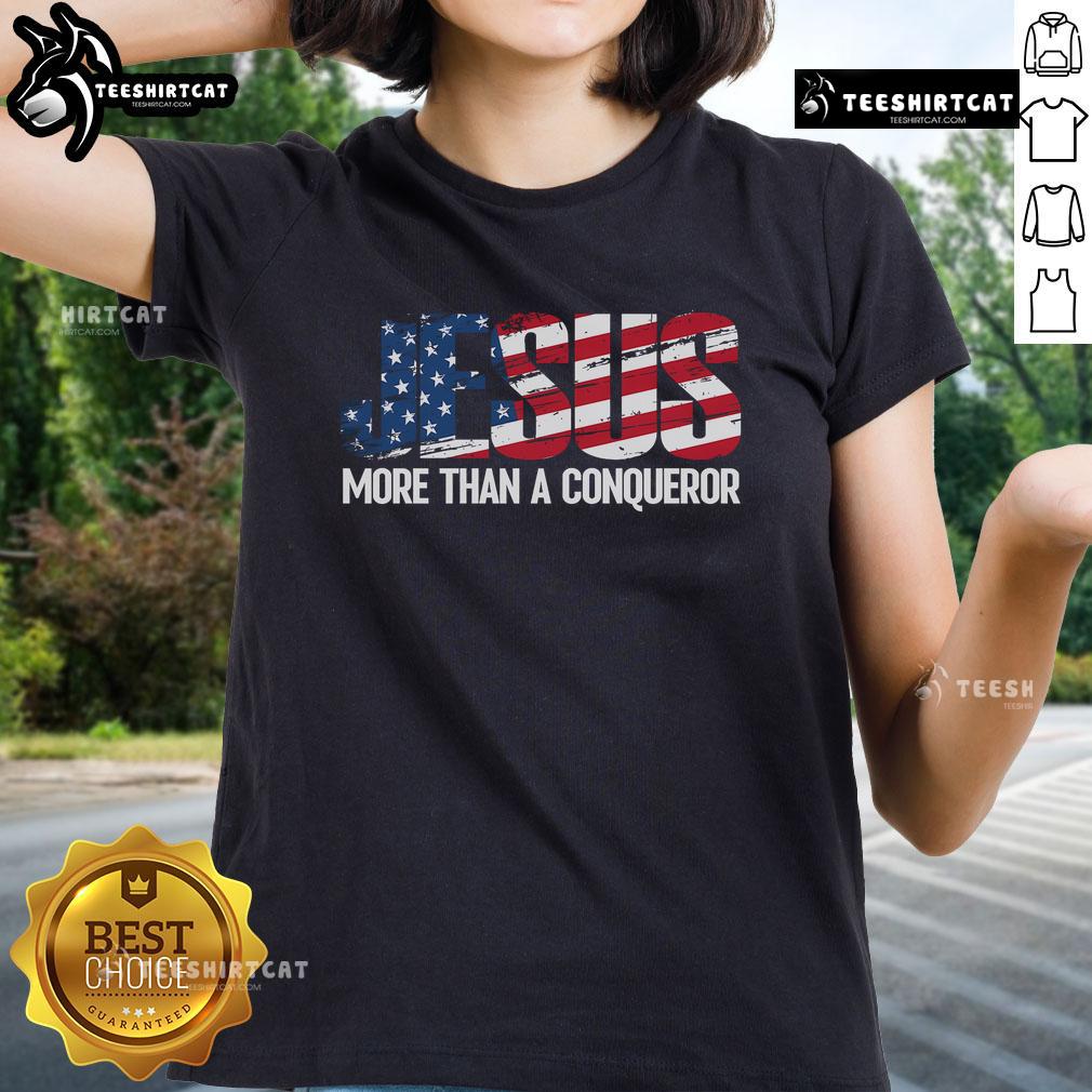 Alt Text: Official Jesus More Than A Conqueror America Flag Ladies Tee featuring patriotic design for women.