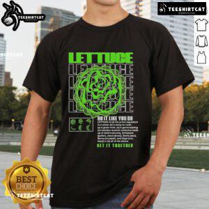 Alt Text: Official Lettuce Do It Like You Do Get It Together T-Shirt featuring a playful design and vibrant colors for casual wear.