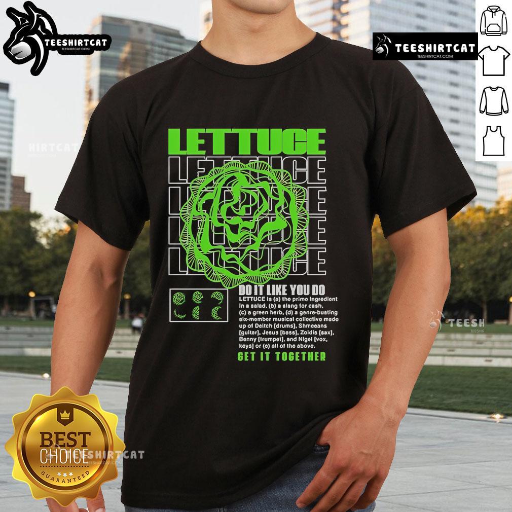 Alt Text: Official Lettuce Do It Like You Do Get It Together T-Shirt featuring a playful design and vibrant colors for casual wear.