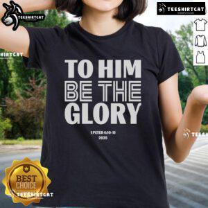 Official 'To Him Be The Glory' 1 Peter 4:10-11 2025 Ladies Tee featuring a stylish design for Christian women.