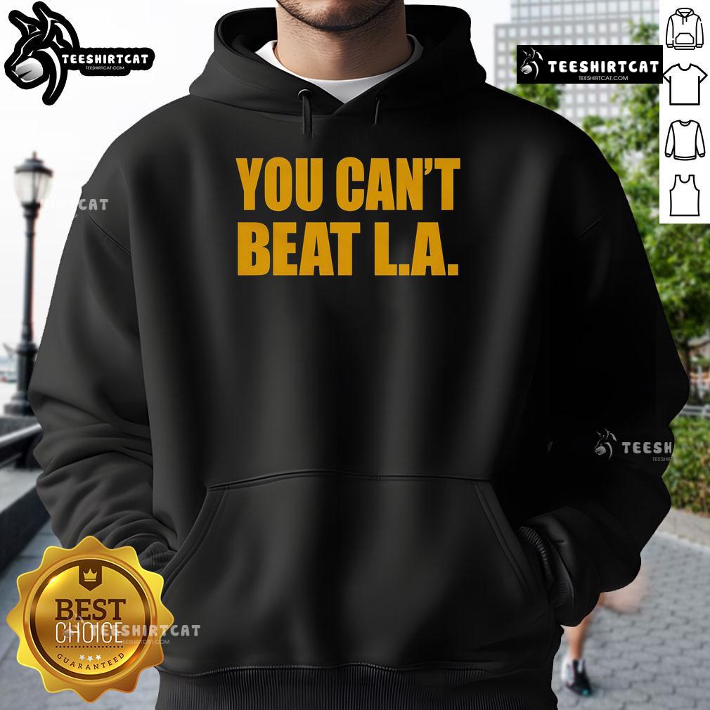 Official 'You Can't Beat LA' Hoodie featuring bold text design, perfect for fans of Los Angeles style and culture.