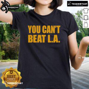 Official You Can't Beat LA Ladies Tee featuring bold graphics and a stylish design for Los Angeles fans.