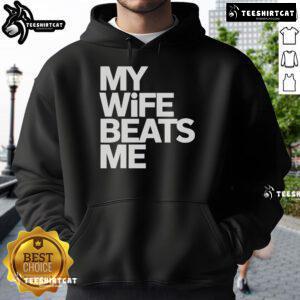 Funny hoodie featuring 'My Wife Beats Me' design, perfect for humorous couples and playful gifts for husbands.