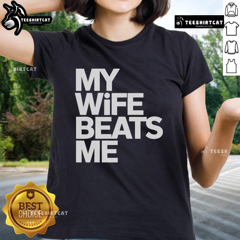 Funny ladies' tee featuring the phrase My Wife Beats Me for a humorous twist on husband and wife relationships.