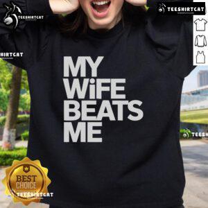 Alt Text: Funny sweatshirt reading My Wife Beats Me for husbands, showcasing humor and playful relationship dynamics.