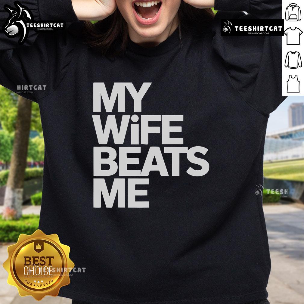 Alt Text: Funny sweatshirt reading My Wife Beats Me for husbands, showcasing humor and playful relationship dynamics.