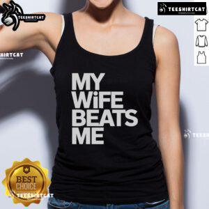 Funny tank top design reading My Wife Beats Me for husbands, showcasing humor in marriage and relationship dynamics.