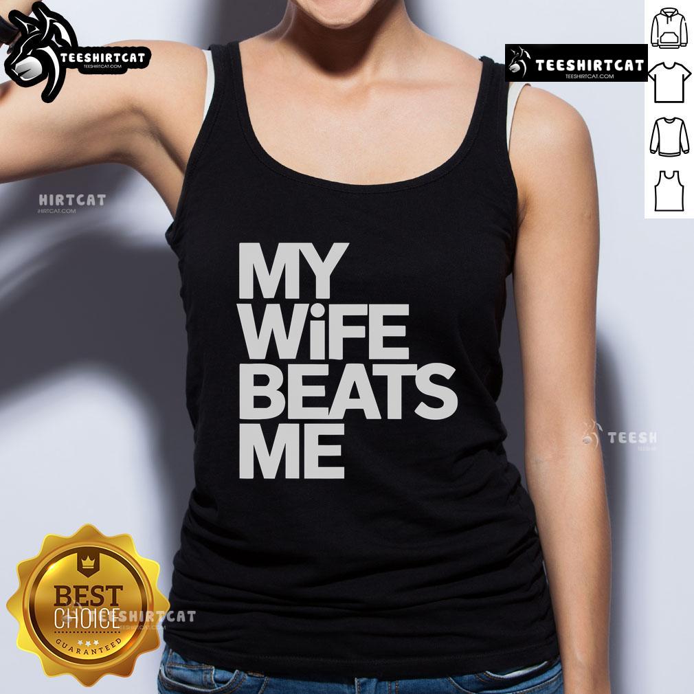 Funny tank top design reading My Wife Beats Me for husbands, showcasing humor in marriage and relationship dynamics.