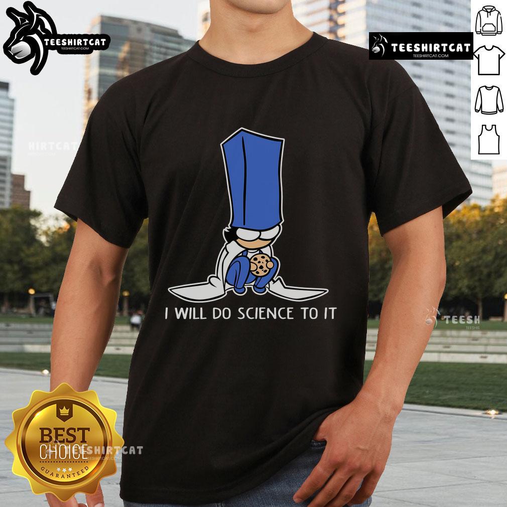 Alt Text: Cute Biscuit Science T-Shirt featuring humorous 'I Will Do Science To It' slogan, perfect for science enthusiasts.