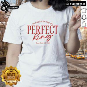 Funny Megan Woods tee featuring 'The Truth: I Was Made In The Image Of A Perfect King' design for ladies.