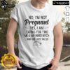 Alt Text: Funny No I'm Not Pregnant Yes I Am Eating For Two Me And My Inner Bitch Tacos T-Shirt design featuring tacos.