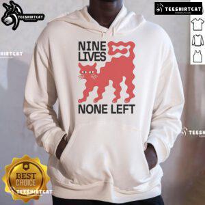 Good Nine Lives None Left Cat Hoodie featuring a playful cat graphic, perfect for feline lovers and cozy wear.