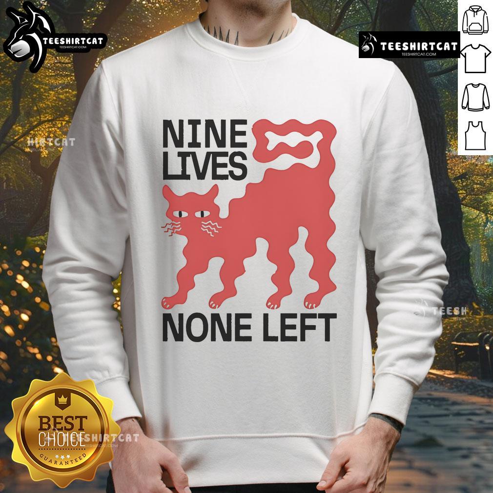 Alt Text: Good Nine Lives None Left Cat Sweatshirt featuring a playful cat graphic, perfect for cat lovers and cozy outfits.
