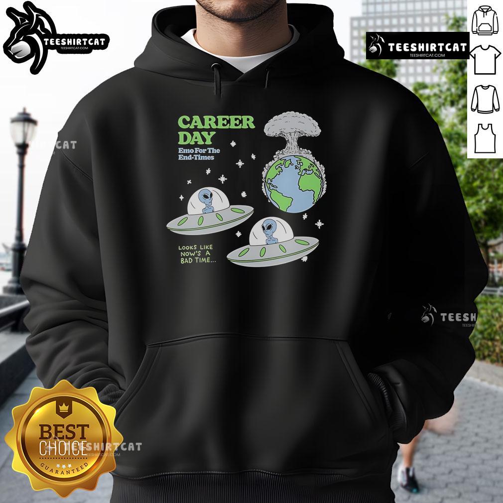 Nice Alien Career Day Emo for the End Times Hoodie featuring a unique alien graphic and stylish design for fans.