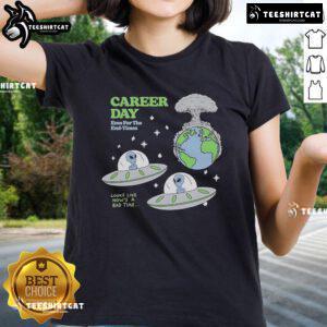 Nice Alien Career Day Emo tee for the end times, featuring a quirky alien graphic on a stylish ladies' shirt.