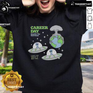 Nice Alien Career Day Emo sweatshirt for the end times, featuring a unique design perfect for casual wear and sci-fi fans.