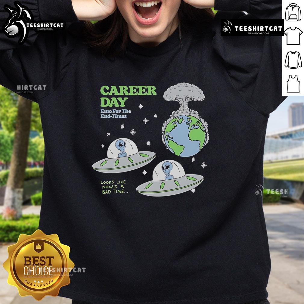 Nice Alien Career Day Emo sweatshirt for the end times, featuring a unique design perfect for casual wear and sci-fi fans.