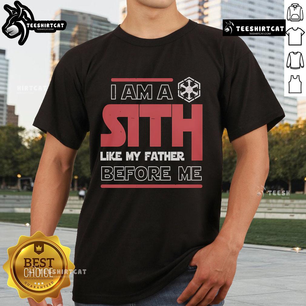 Nice I'M A Sith Like My Father Before Me Star Wars T-Shirt featuring iconic Sith imagery and bold text design.
