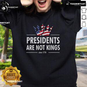 Alt Text: USA flag sweatshirt with 'Nice Presidents Are Not Kings' slogan, celebrating American values since 1776.