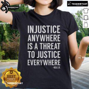Nice Proud Activist merch: 'Injustice Anywhere Is A Threat To Justice Everywhere' ladies tee showcasing social justice activism.