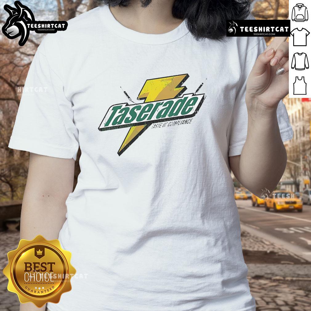 Nice Taserade Taste of Compliance ladies tee showcasing a stylish design perfect for casual wear and compliance enthusiasts.